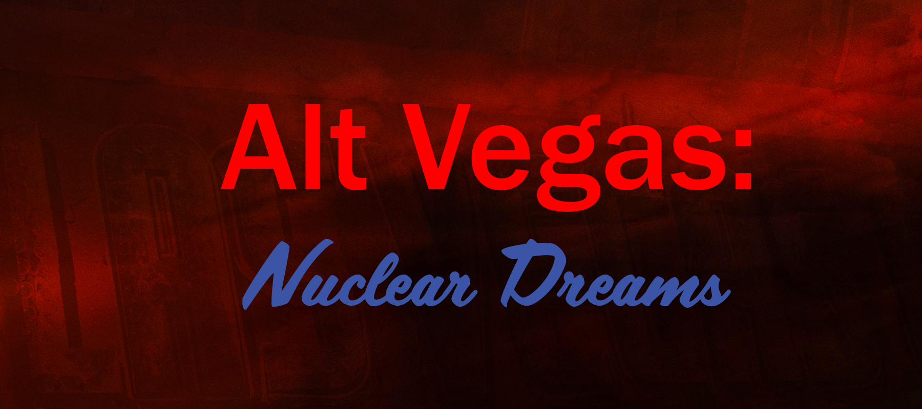 Wren Cavanagh, on Alt Vegas: Nuclear Dreams